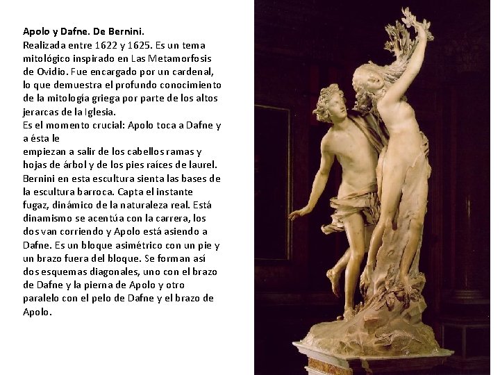 Apolo y Dafne. De Bernini. Realizada entre 1622 y 1625. Es un tema mitológico