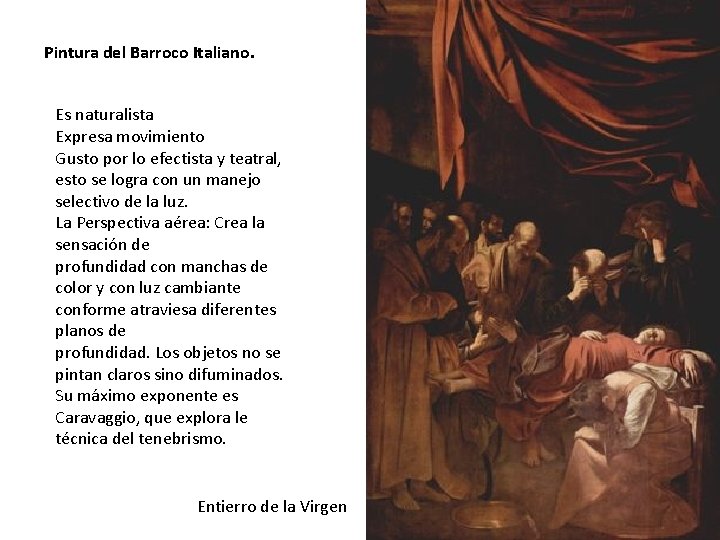 Pintura del Barroco Italiano. Es naturalista Expresa movimiento Gusto por lo efectista y teatral,