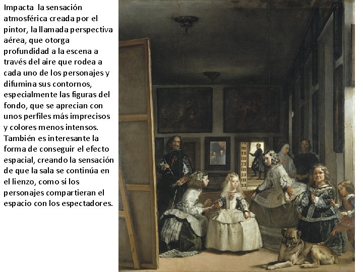 Impacta la sensación atmosférica creada por el pintor, la llamada perspectiva aérea, que otorga