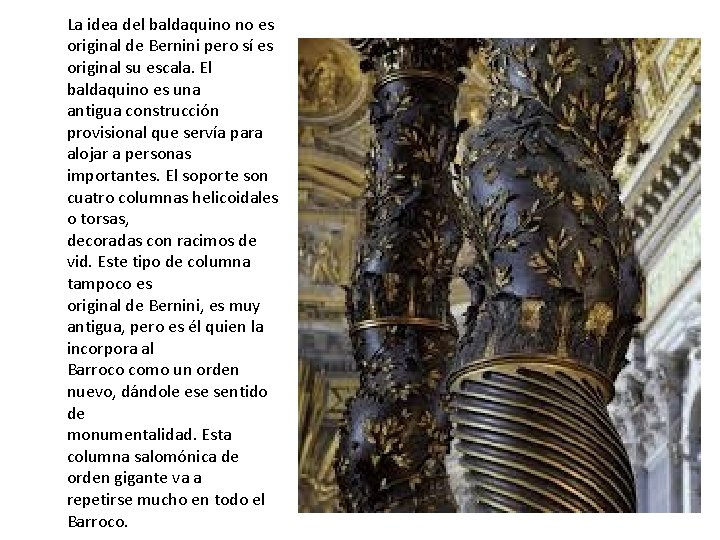 La idea del baldaquino no es original de Bernini pero sí es original su