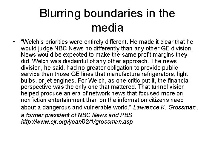 Blurring boundaries in the media • “Welch's priorities were entirely different. He made it