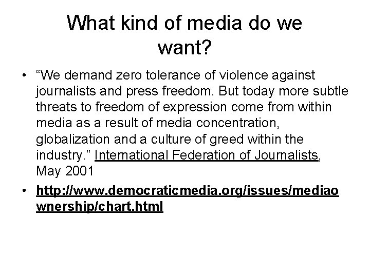 What kind of media do we want? • “We demand zero tolerance of violence