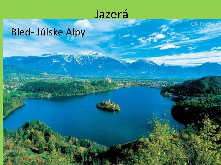 Jazerá Bled- Júlske Alpy 