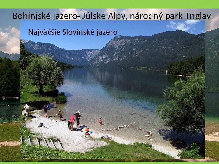 Bohinjské jazero- Júlske Alpy, národný park Triglav Najväčšie Slovinské jazero 