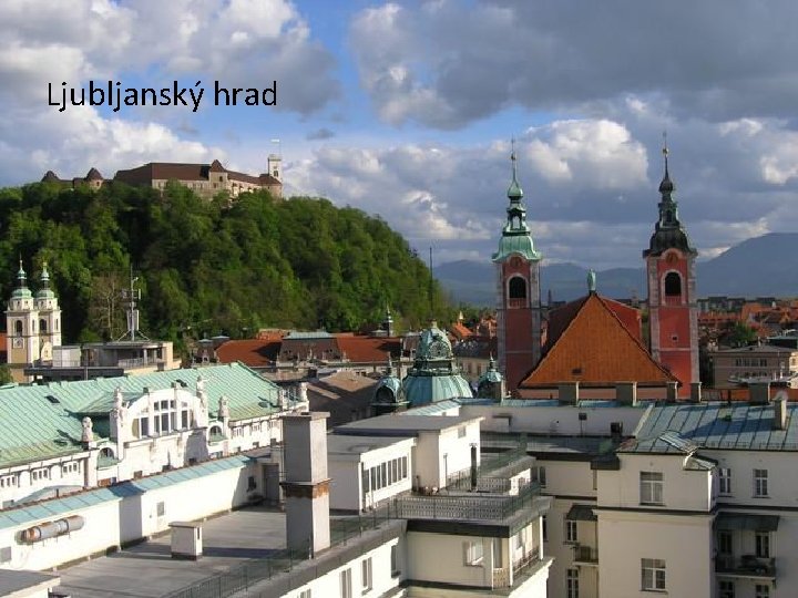 Hlavné Ljubljanský hrad mesto Ljubljana Dračí most 