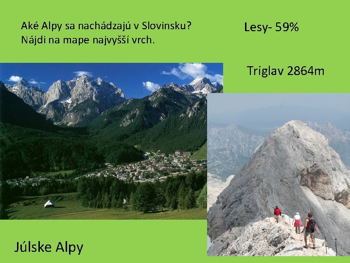 Aké Alpy sa nachádzajú v Slovinsku? Nájdi na mape najvyšší vrch. Lesy- 59% Triglav