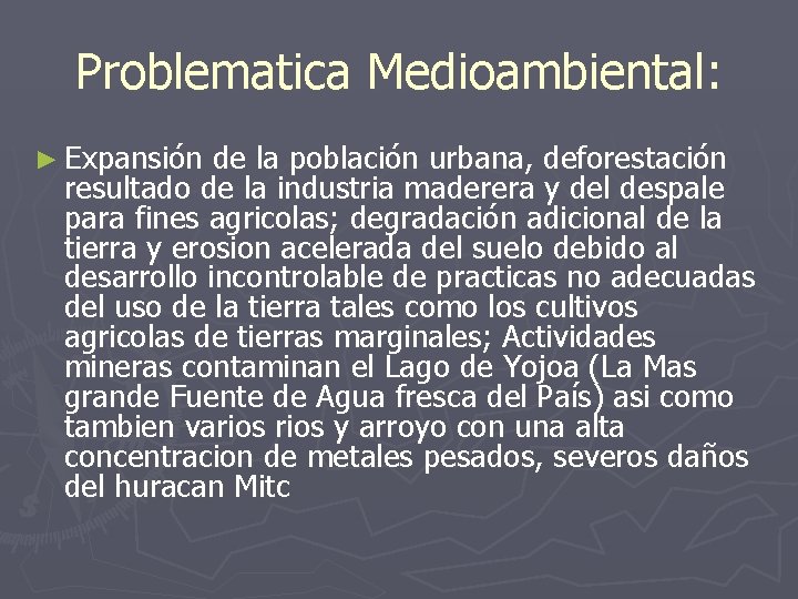 Problematica Medioambiental: ► Expansión de la población urbana, deforestación resultado de la industria maderera