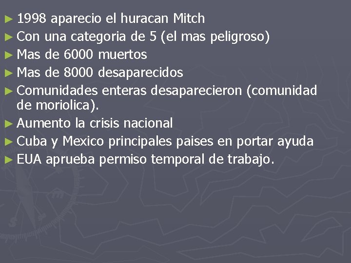 ► 1998 aparecio el huracan Mitch ► Con una categoria de 5 (el mas