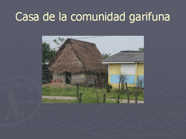 Casa de la comunidad garifuna 
