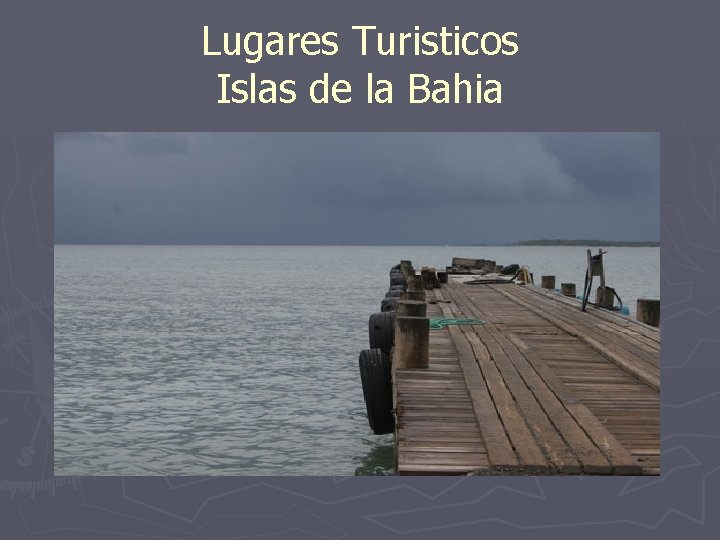 Lugares Turisticos Islas de la Bahia 