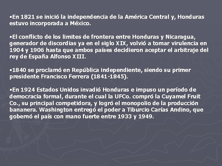  • En 1821 se inició la independencia de la América Central y, Honduras
