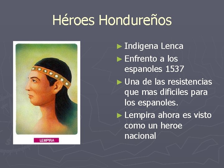 Héroes Hondureños ► Indigena Lenca ► Enfrento a los espanoles 1537 ► Una de