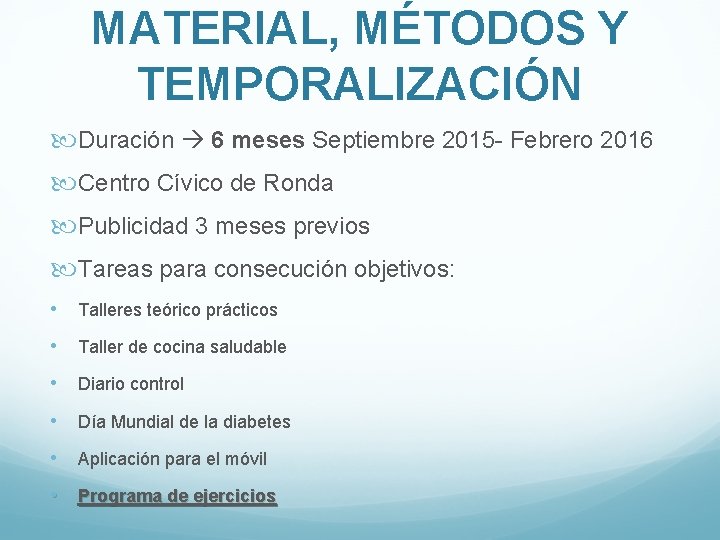 MATERIAL, MÉTODOS Y TEMPORALIZACIÓN Duración 6 meses Septiembre 2015 - Febrero 2016 Centro Cívico