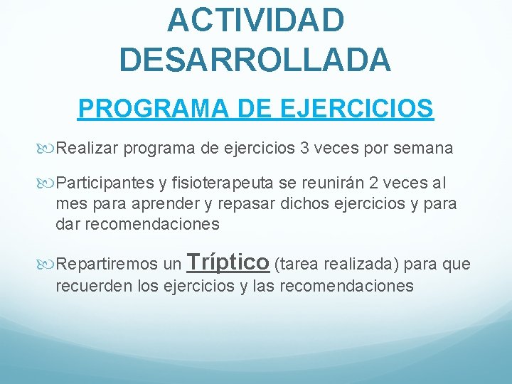 ACTIVIDAD DESARROLLADA PROGRAMA DE EJERCICIOS Realizar programa de ejercicios 3 veces por semana Participantes