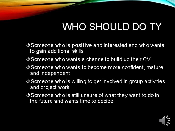 WHO SHOULD DO TY Someone who is positive and interested and who wants to