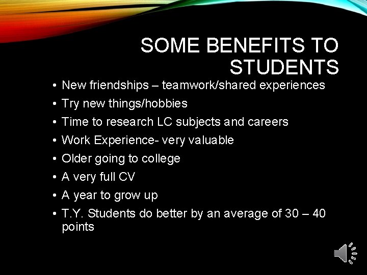  • • SOME BENEFITS TO STUDENTS New friendships – teamwork/shared experiences Try new