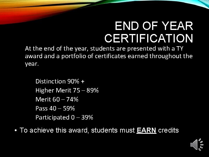 END OF YEAR CERTIFICATION At the end of the year, students are presented with