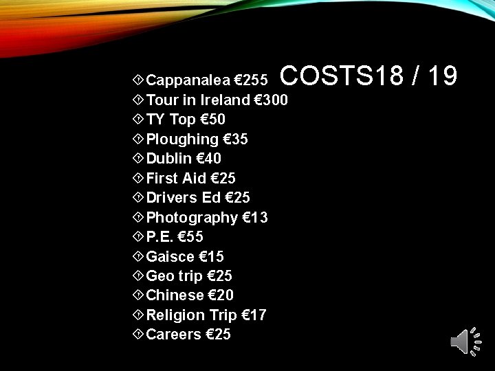 COSTS 18 / 19 Cappanalea € 255 Tour in Ireland € 300 TY Top