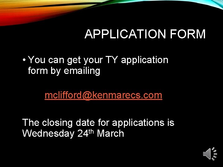 APPLICATION FORM • You can get your TY application form by emailing mclifford@kenmarecs. com