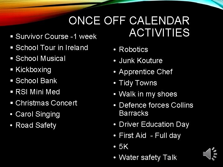 ONCE OFF CALENDAR ACTIVITIES § Survivor Course -1 week § School Tour in Ireland