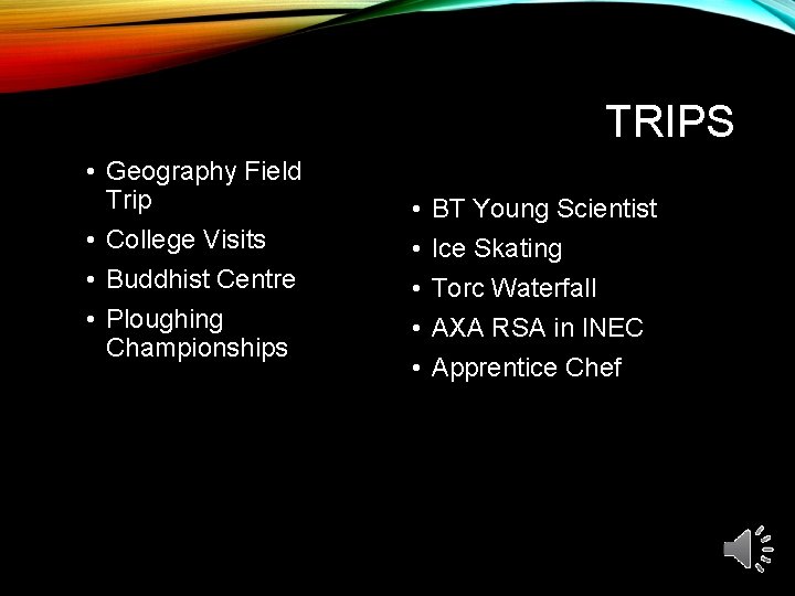 TRIPS • Geography Field Trip • College Visits • Buddhist Centre • Ploughing Championships