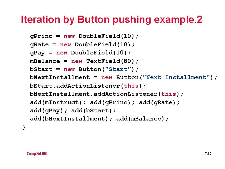 Iteration by Button pushing example. 2 g. Princ = new Double. Field(10); g. Rate