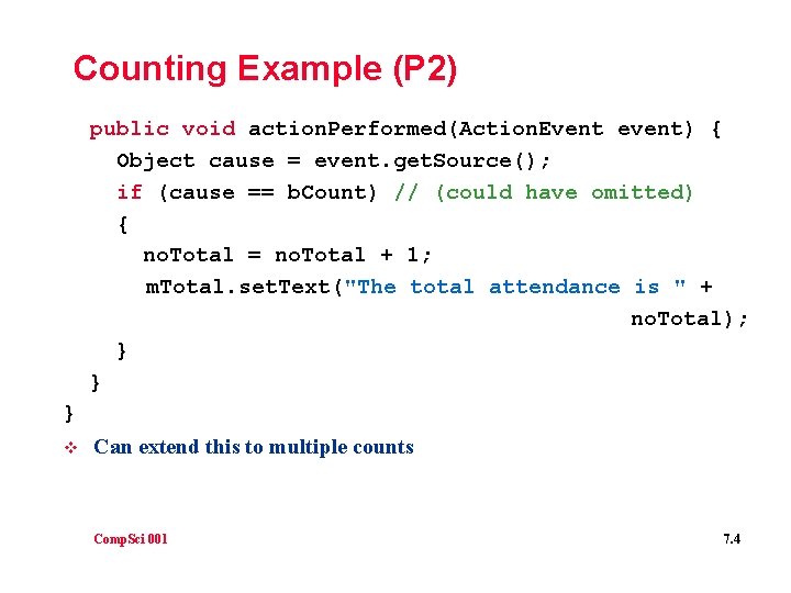 Counting Example (P 2) public void action. Performed(Action. Event event) { Object cause =