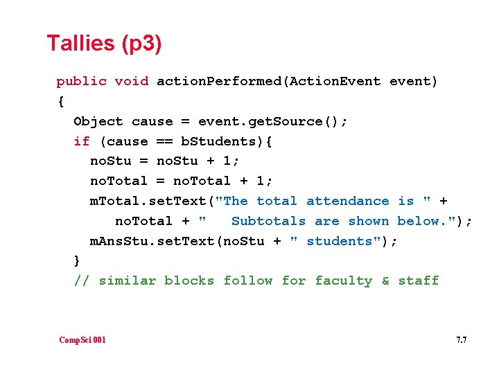 Tallies (p 3) public void action. Performed(Action. Event event) { Object cause = event.