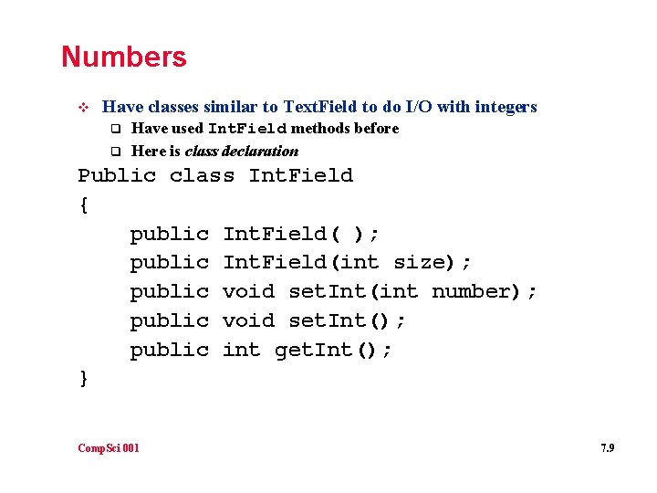 Numbers v Have classes similar to Text. Field to do I/O with integers q