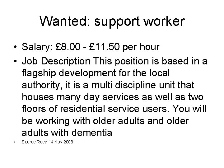 Wanted: support worker • Salary: £ 8. 00 - £ 11. 50 per hour