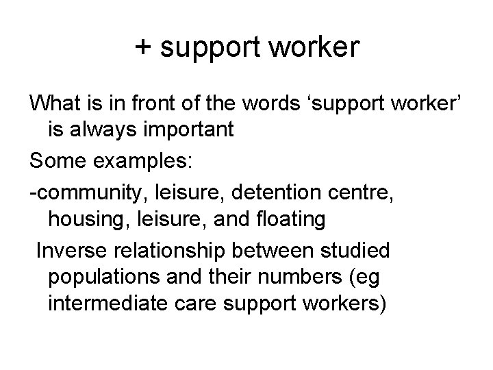 + support worker What is in front of the words ‘support worker’ is always