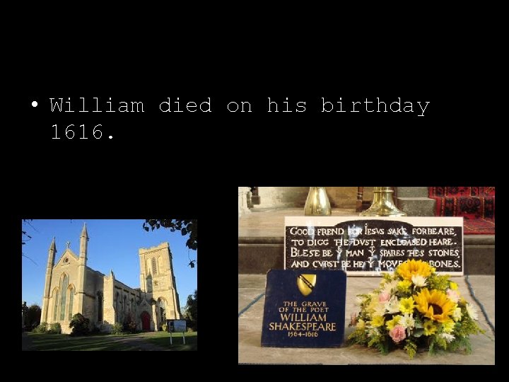  • William died on his birthday 1616. 