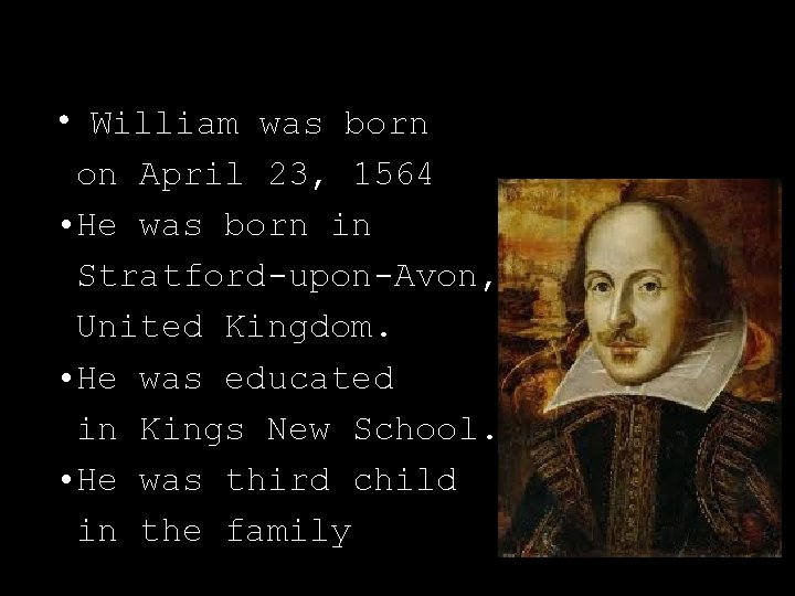  • William was born on April 23, 1564 • He was born in