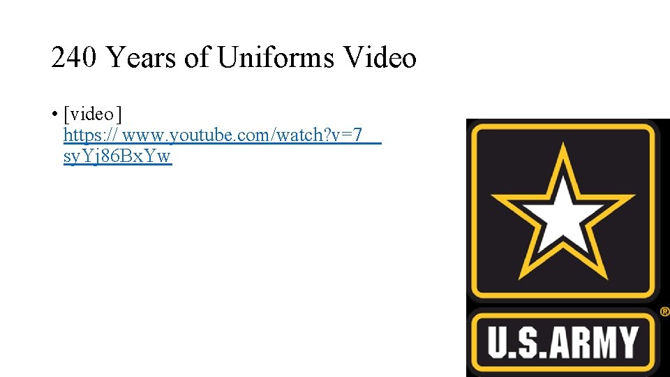 240 Years of Uniforms Video • [video ] https: // www. youtube. com/watch? v=7