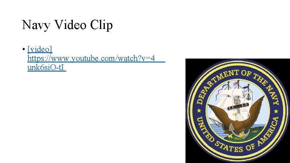 Navy Video Clip • [video] https: //www. youtube. com/watch? v=4 unk 6 si. O-t.