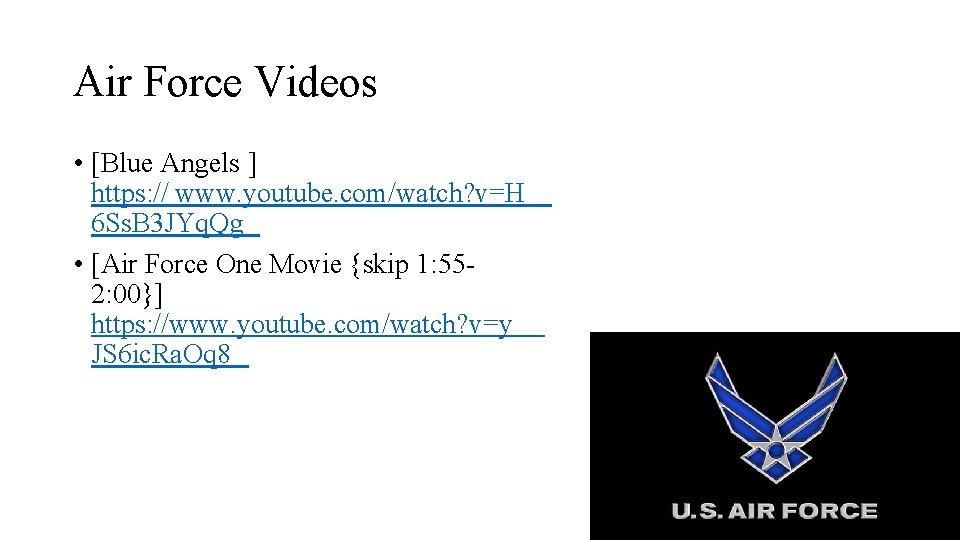 Air Force Videos • [Blue Angels ] https: // www. youtube. com/watch? v=H 6