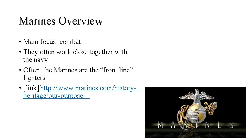 Marines Overview • Main focus: combat • They often work close together with the