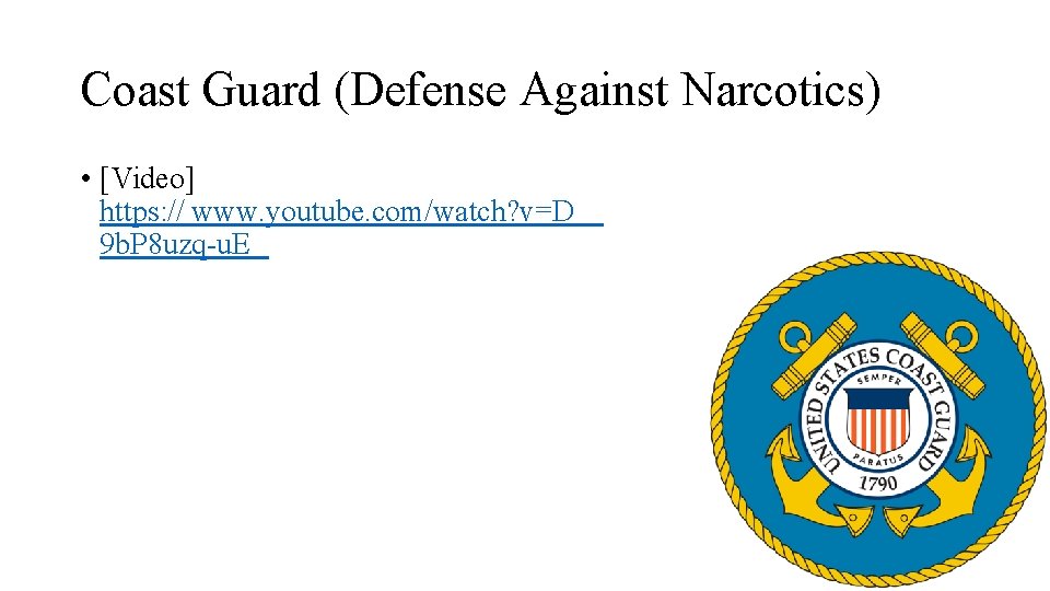 Coast Guard (Defense Against Narcotics) • [Video] https: // www. youtube. com/watch? v=D 9