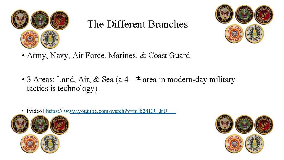 The Different Branches • Army, Navy, Air Force, Marines, & Coast Guard • 3