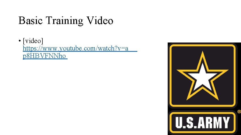 Basic Training Video • [video] https: //www. youtube. com/watch? v=a p 8 HBVFNNho 