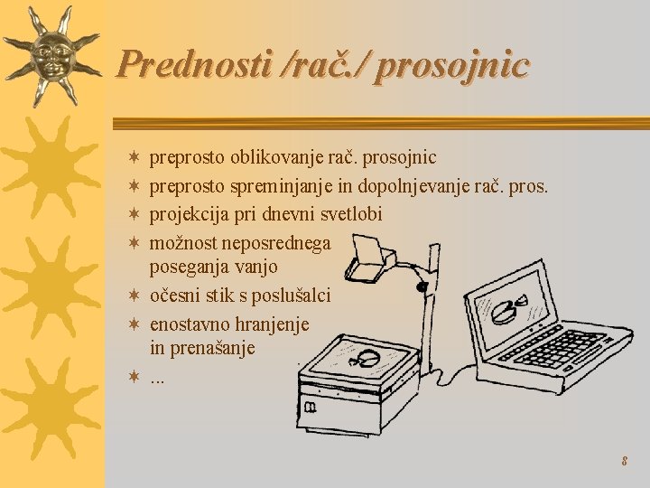 Prednosti /rač. / prosojnic preprosto oblikovanje rač. prosojnic preprosto spreminjanje in dopolnjevanje rač. pros.