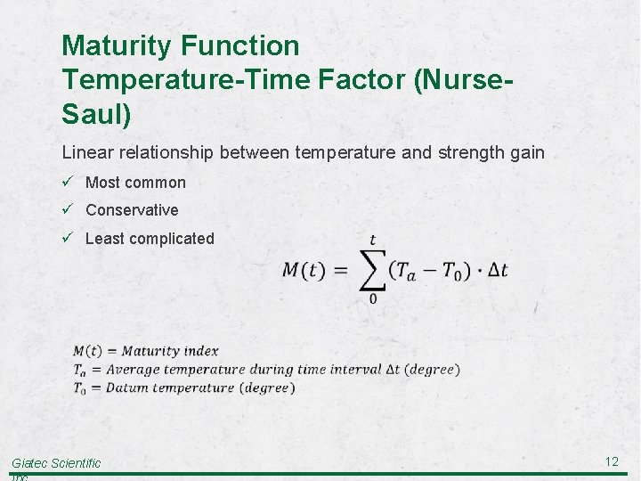 Maturity Function Temperature-Time Factor (Nurse. Saul) Linear relationship between temperature and strength gain ü