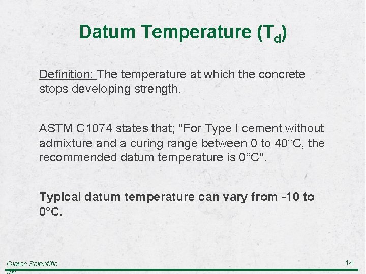 Datum Temperature (Td) Definition: The temperature at which the concrete stops developing strength. ASTM