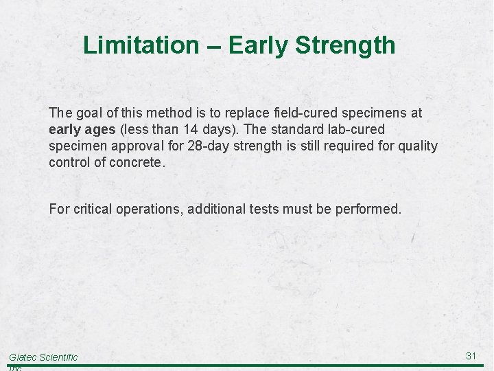 Limitation – Early Strength The goal of this method is to replace field-cured specimens