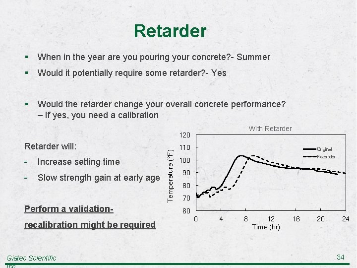 Retarder § When in the year are you pouring your concrete? - Summer §