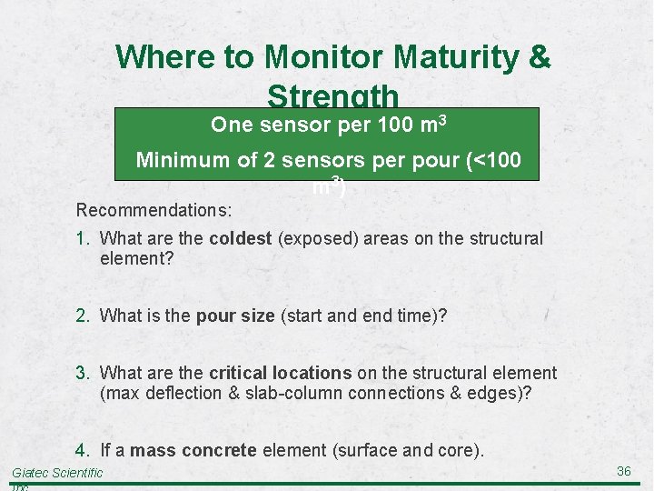 Where to Monitor Maturity & Strength One sensor per 100 m 3 Minimum of
