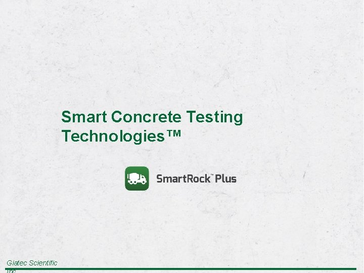 Smart Concrete Testing Technologies™ Giatec Scientific 