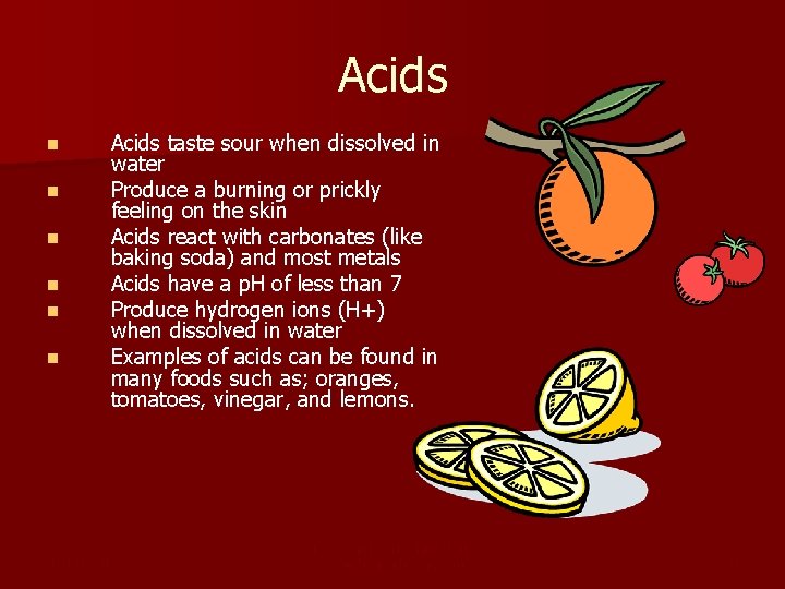 Acids n n n 1/3/2022 Acids taste sour when dissolved in water Produce a