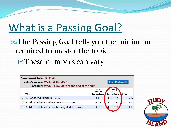 What is a Passing Goal? The Passing Goal tells you the minimum required to