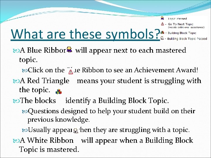 What are these symbols? A Blue Ribbon will appear next to each mastered topic.